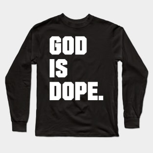 GOD IS DOPE , Christian,Faith , Jesus , Believer Long Sleeve T-Shirt